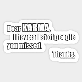 Dear Karma I Have A List Of People You Missed Funny Inspirational Novelty Gift Sticker